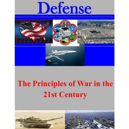 The Principles of War in the 21st Century Paperback, Createspace Independent Publishing Platform