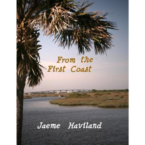From the First Coast Paperback, Createspace Independent Publishing Platform