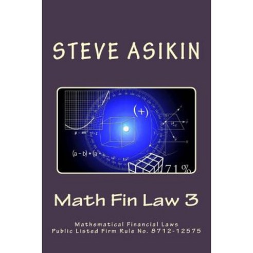 Math Fin Law 3: Mathematical Financial Laws Public Listed Firm Rule No. 8712-12575 Paperback, Createspace Independent Publishing Platform