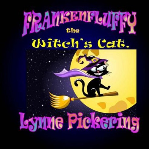 Frankenfluffy; The Witch''s Cat Paperback, Createspace Independent Publishing Platform