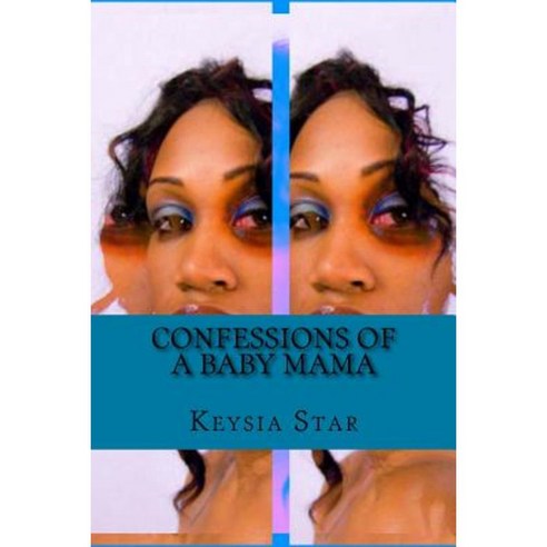 Confessions of a Baby Mama.....: No More Drama Paperback, Createspace Independent Publishing Platform