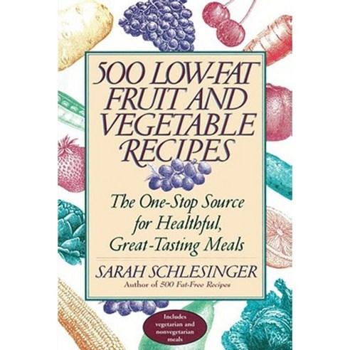 500 Low-Fat Fruit and Vegetable Recipes: The One-Stop Source for Heathful Great-Tasting Meals Paperback, Villard Books