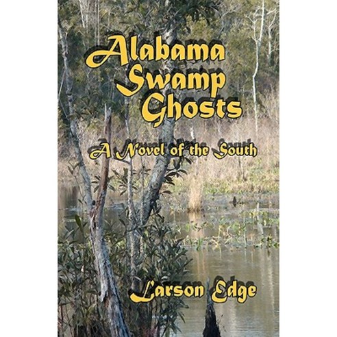 Alabama Swamp Ghosts Paperback, Createspace Independent Publishing Platform