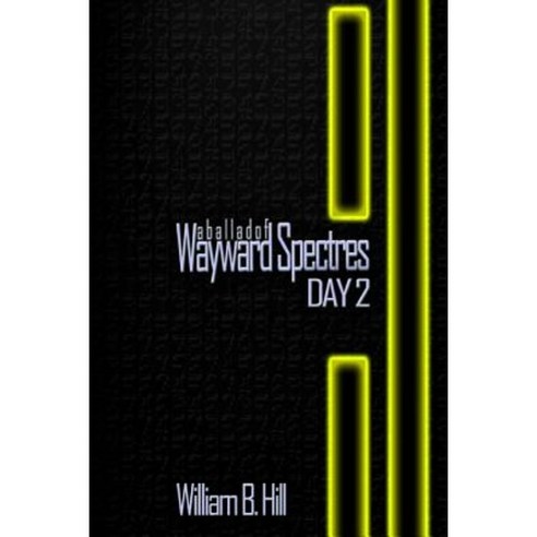 A Ballad of Wayward Spectres: Day 2: Special Edition Paperback, Createspace Independent Publishing Platform