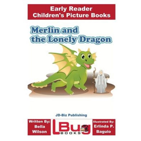 Merlin and the Lonely Dragon - Early Reader - Children''s Picture Books Paperback, Createspace Independent Publishing Platform