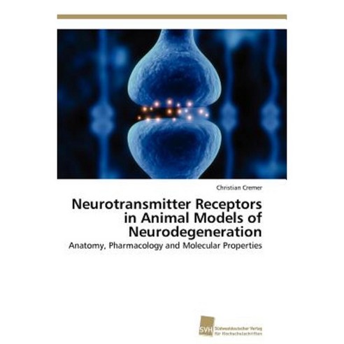 Neurotransmitter Receptors in Animal Models of Neurodegeneration Paperback, Sudwestdeutscher Verlag Fur Hochschulschrifte
