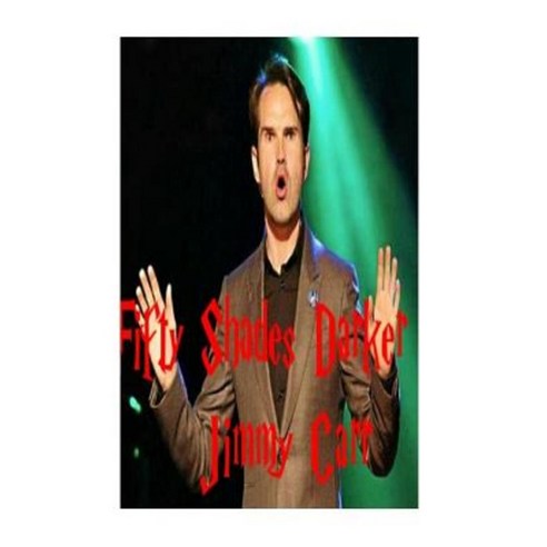 Jimmy Carr: Fifty Shades Darker Paperback, Createspace Independent Publishing Platform