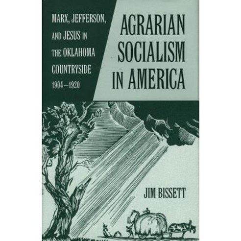 Agarian Socialism in America: Marx Jefferson and Jesus in the Oklahoma Countryside 1904-1920 Paperback, University of Oklahoma Press