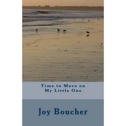 Time to Move on My Little One Paperback, Createspace Independent Publishing Platform