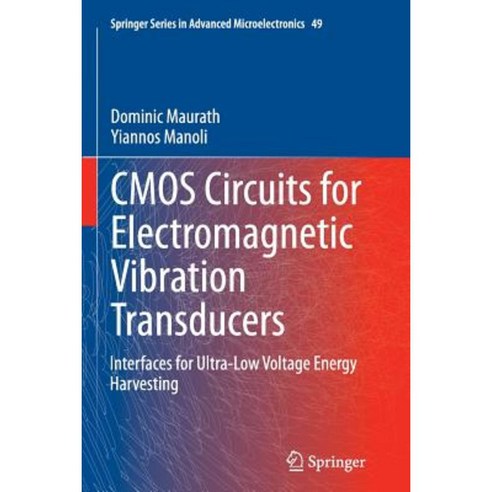 CMOS Circuits for Electromagnetic Vibration Transducers: Interfaces for Ultra-Low Voltage Energy Harvesting Paperback, Springer