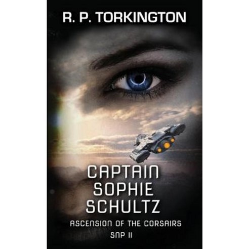 Captain Sophie Schultz: Ascension of the Corsairs Snp II Paperback, Createspace Independent Publishing Platform