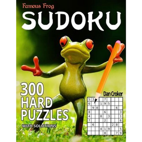 Famous Frog Sudoku 300 Hard Puzzles with Solutions: A Sharper Pencil Series Book Paperback, Createspace Independent Publishing Platform