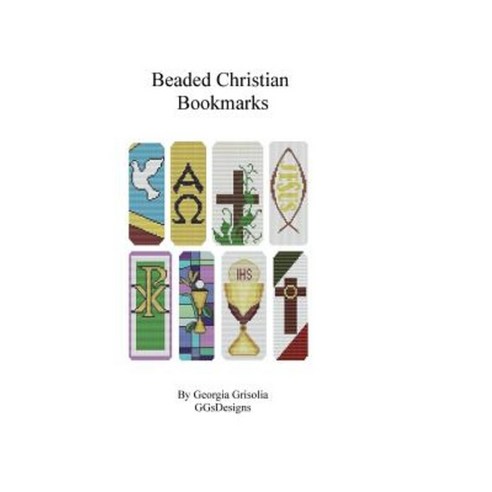 Beaded Christian Bookmarks: Bead Patterns by Ggsdesigns Paperback, Createspace Independent Publishing Platform
