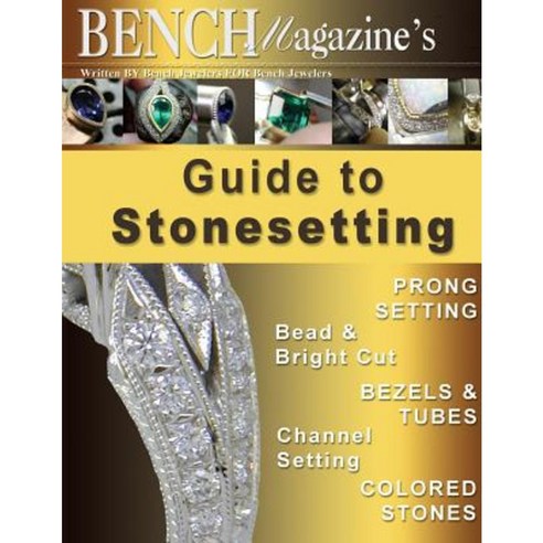 Bench Magazine''s Guide to Stonesetting Paperback, Createspace Independent Publishing Platform