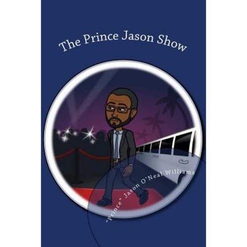 The Prince Jason Show Paperback, Createspace Independent Publishing Platform