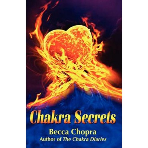 Chakra Secrets Paperback, Createspace Independent Publishing Platform