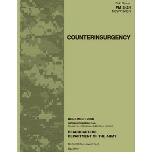 Field Manual FM 3-24 McWp 3-33.5 Counterinsurgency December 2006 Paperback, Createspace Independent Publishing Platform