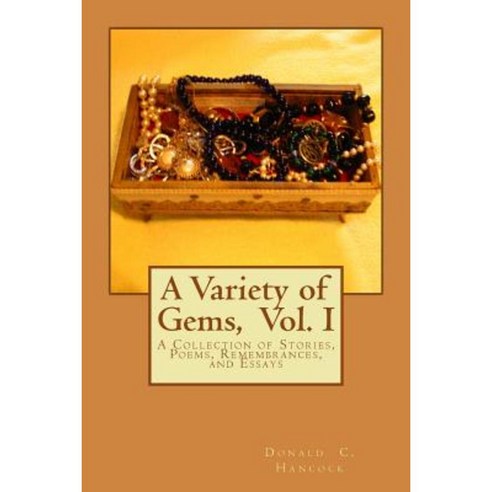 A Variety of Gems: A Collection of Stories Poems Remembrances and Essays Paperback, Createspace Independent Publishing Platform