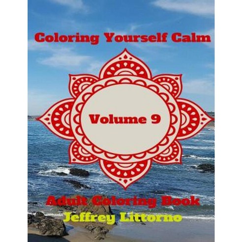 Coloring Yourself Calm Volume 9: Adult Coloring Book Paperback, Createspace Independent Publishing Platform
