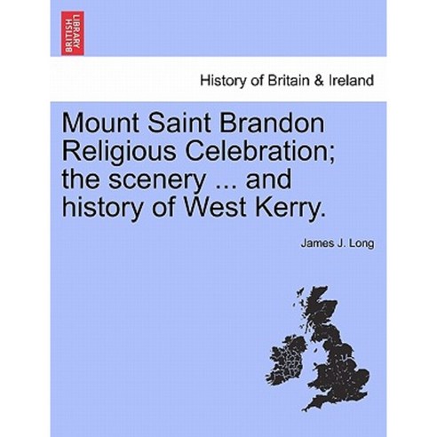Mount Saint Brandon Religious Celebration; The Scenery ... and History of West Kerry. Paperback, British Library, Historical Print Editions