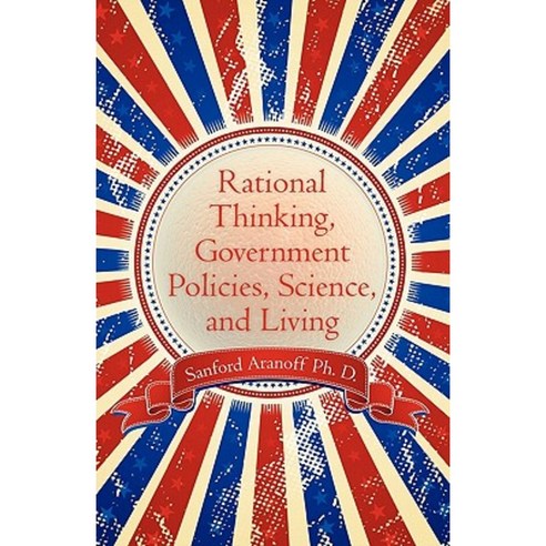 Rational Thinking Government Policies Science and Living Paperback, Createspace Independent Publishing Platform