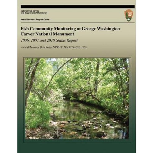 Fish Community Monitoring at George Washington Carver National Monument 2006-2011 Paperback, Createspace Independent Publishing Platform