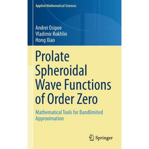 Prolate Spheroidal Wave Functions of Order Zero: Mathematical Tools for Bandlimited Approximation Hardcover, Springer