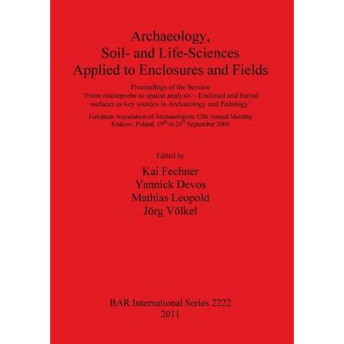 Archaeology Soil- And Life-Sciences Applied to Enclosures and Fields Paperback, British Archaeological Reports Oxford Ltd