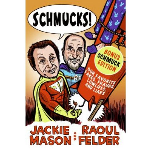 Schmucks!: Our Favorite Fakes Frauds Lowlifes Liars the Armed and Dangerous and Good Guys Gone Bad Paperback, William Morrow & Company