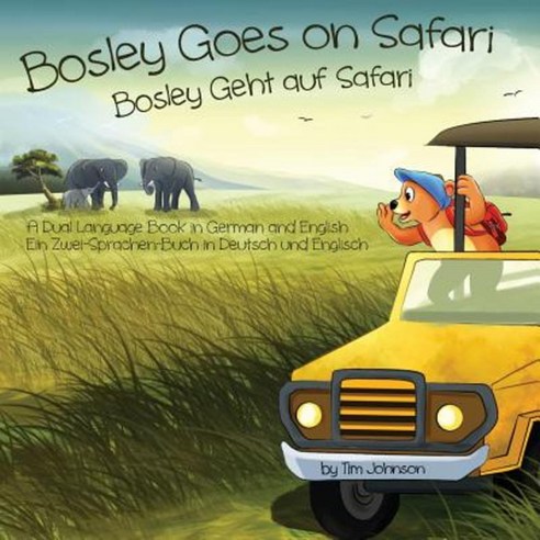 Bosley Goes on Safari (Bosley Geht Auf Safari): A Dual Language Book in German and English Paperback, Createspace Independent Publishing Platform
