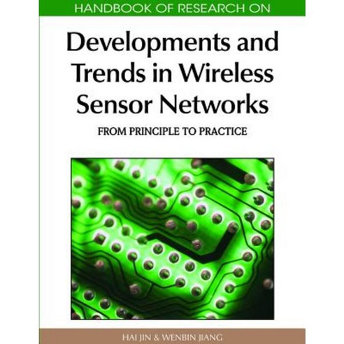 Handbook of Research on Developments and Trends in Wireless Sensor Networks: From Principle to Practice Hardcover, Information Science Reference