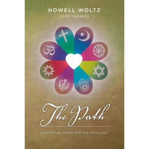 The Path: : A Spiritual Guide for the Fifth Age Paperback, Createspace Independent Publishing Platform