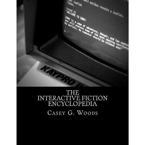 The Interactive Fiction Encyclopedia Paperback, Createspace Independent Publishing Platform