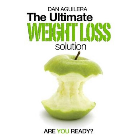 The Ultimate Weight Loss Solution: Are You Ready? Paperback, Createspace Independent Publishing Platform