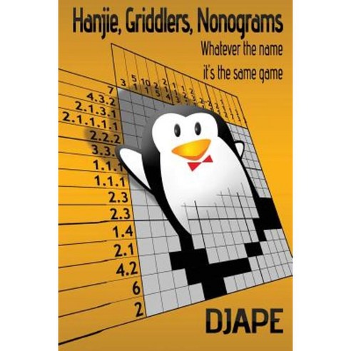 Hanjie Griddlers Nonograms: Whatever the Name It''s the Same Game Paperback, Createspace Independent Publishing Platform