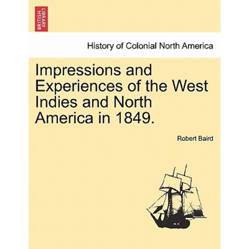 Impressions and Experiences of the West Indies and North America in 1849. Vol. I. Paperback, British Library, Historical Print Editions