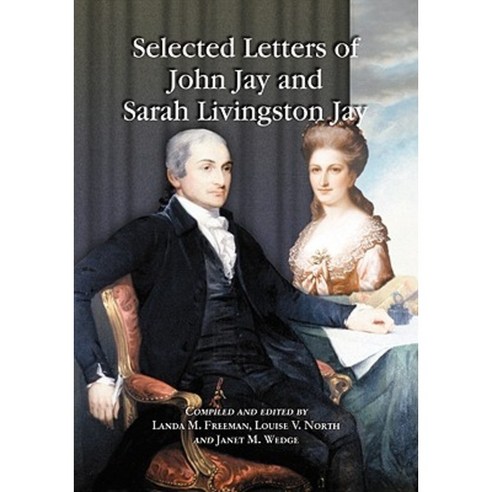 Selected Letters of John Jay and Sarah Livingston Jay Paperback, McFarland & Company