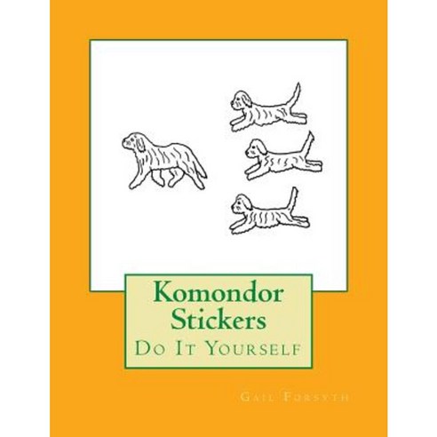 Komondor Stickers: Do It Yourself Paperback, Createspace Independent Publishing Platform