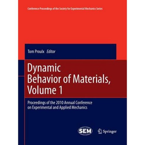 Dynamic Behavior of Materials Volume 1: Proceedings of the 2010 Annual Conference on Experimental and Applied Mechanics Paperback, Springer