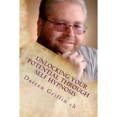 Unlocking Your Potential Through Self Hypnosis Paperback, Createspace Independent Publishing Platform