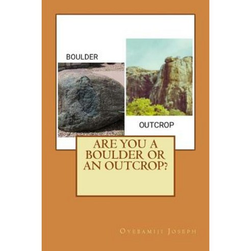 Are You a Boulder or an Outcrop? Paperback, Createspace Independent Publishing Platform