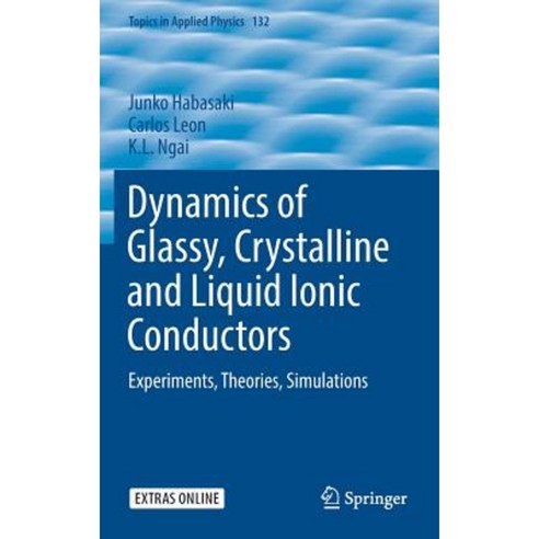 Dynamics of Glassy Crystalline and Liquid Ionic Conductors: Experiments Theories Simulations Hardcover, Springer