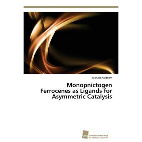Monopnictogen Ferrocenes as Ligands for Asymmetric Catalysis Paperback, Sudwestdeutscher Verlag Fur Hochschulschrifte