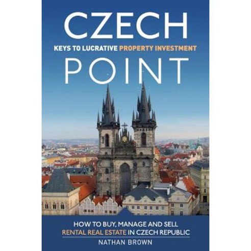 Czech Point: Keys to Lucrative Property Investment: How to Buy Manage and Sell Rental Real Estate in Czech Republic Paperback... 