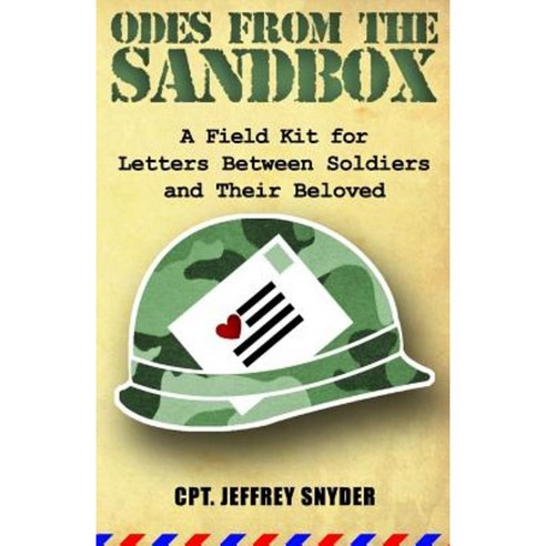 Odes from the Sandbox: A Field Kit for Letters Between Soldiers and Their Beloved Paperback, Createspace Independent Publishing Platform