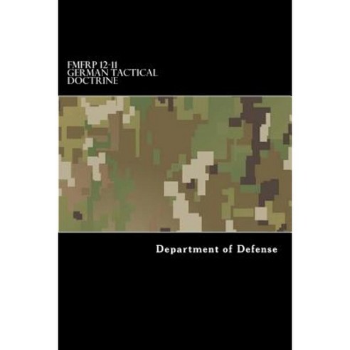 Fmfrp 12-11 German Tactical Doctrine Paperback, Createspace Independent Publishing Platform