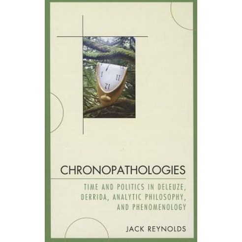 Chronopathologies: Time and Politics in Deleuze Derrida Analytic Philosophy and Phenomenology Hardcover, Lexington Books