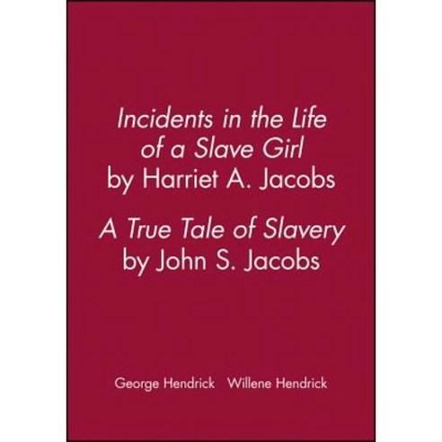 Incidents in the Life of a Slave Girl by Harriet A. Jacobs; A True Tale of Slavery by John S. Jacobs Paperback, Brandywine Press