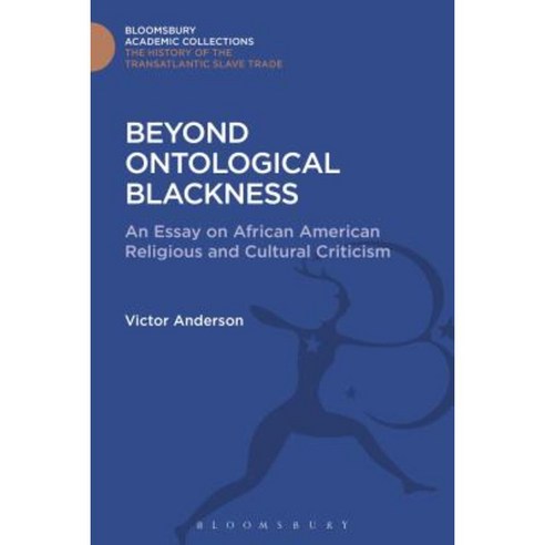Beyond Ontological Blackness: An Essay on African American Religious and Cultural Criticism Hardcover, Bloomsbury Publishing PLC