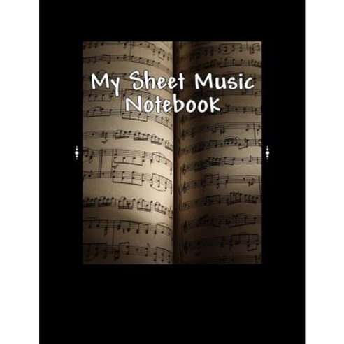 My Sheet Music Notebook: Musical Manuscript Paper Paperback, Createspace Independent Publishing Platform